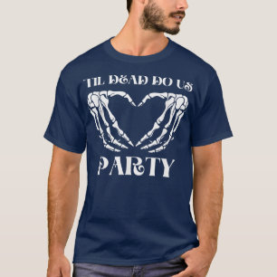 Til Death Do Uns Party Bride Skeleton 1199 T-Shirt
