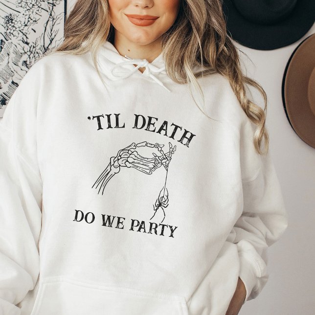 Til Death Do uns Party Geschenk für Bridesmaier go Hoodie (Von Creator hochgeladen)