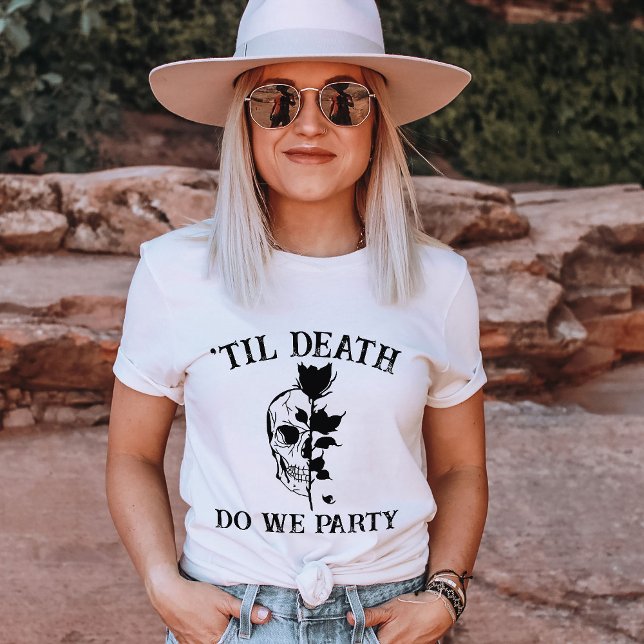 Til Death Do uns Party Geschenk für Bridesmaier go T-Shirt (Von Creator hochgeladen)