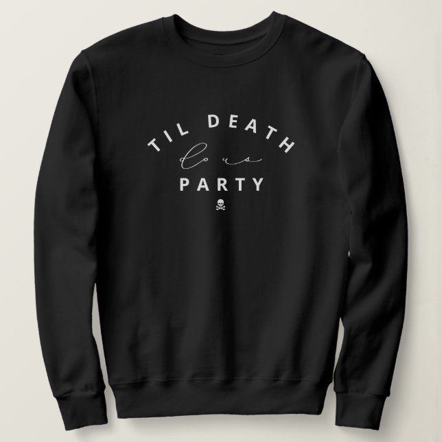 Til Death Do Uns Party Halloween Sweatshirt (Design vorne)