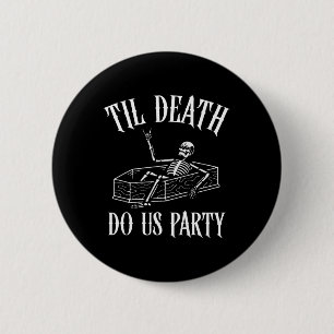 Til Death Do Uns Party Skeleton Halloween Bridge W Button