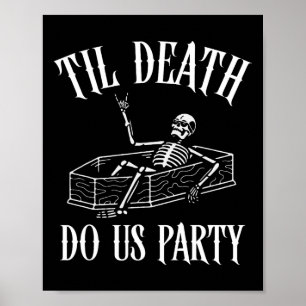 Til Death Do Uns Party Skeleton Halloween Bridge W Poster