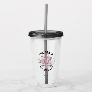Til Death Do us Part Acryltrinkbecher
