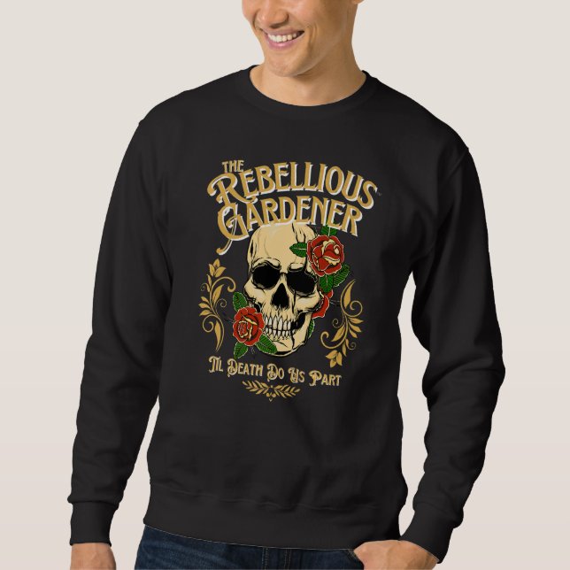 Til Death Do us Part Rebellige Gardener Skull Ros Sweatshirt (Vorderseite)