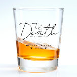 Til Death Do us Part Wedding Schnapsglas<br><div class="desc">Elegantes Schwarz-Weiß Hochzeitsglas mit Text Til Death do us Part. Personalisieren Sie es mit Ihren Hochzeitsdetails.</div>