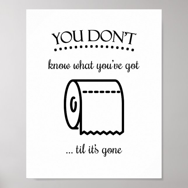 Til es ist Gone Toilette Papier Funny Badezimmer K Poster (Vorne)