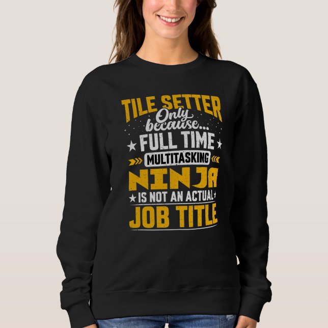 Tile Setter Job Title Tile Contractor Installer Sweatshirt (Vorderseite)