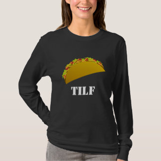 TILF: Taco I möchte… T-Shirt