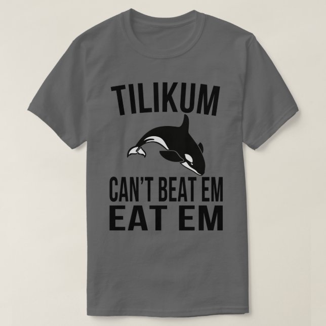 Tilikum Cant Beat T-Shirt (Design vorne)