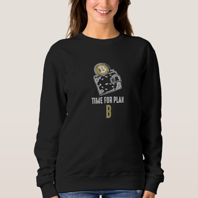 Time for Plan B  Bitcoin BTC cryptocurrency Sweatshirt (Vorderseite)