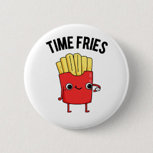 Time Fries Funny French Fries Pun Button