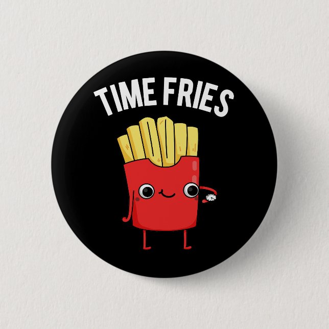 Time Fries Funny French Fries Pun Dark BG Button (Vorderseite)