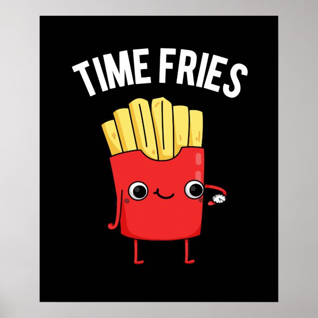 Time Fries Funny French Fries Pun Dark BG Poster (Vorne)
