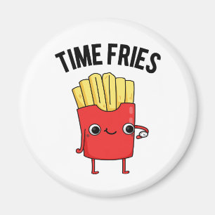 Time Fries Funny French Fries Pun Magnet