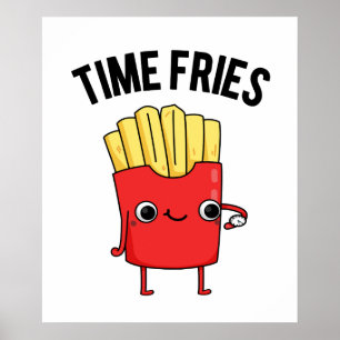 Time Fries Funny French Fries Pun Poster