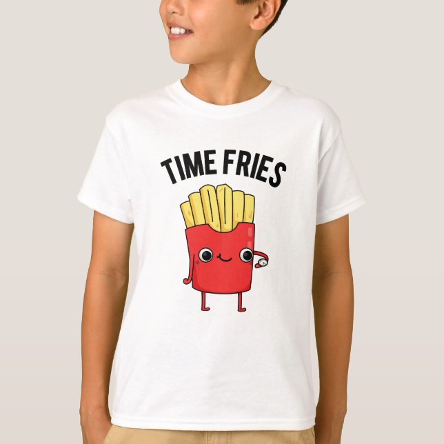 Time Fries Funny French Fries Pun T-Shirt (Vorderseite)