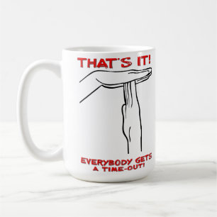 Time Out Funny Mug Tasse