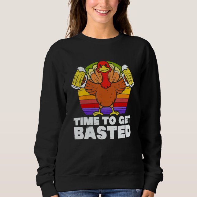 Time To Get Basted  Beer Thanksgiving Turkey Retro Sweatshirt (Vorderseite)