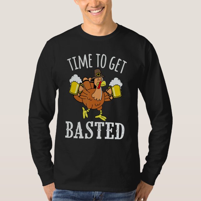 Time To Get Basted Beer Turkey Party Thanksgiving  T-Shirt (Vorderseite)