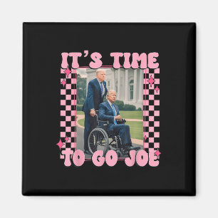 Time To Go Joe Funny Trump 2024 Magnet