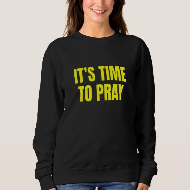 Time To Pray Sweatshirt (Vorderseite)
