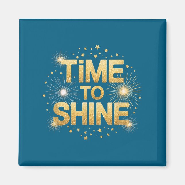 Time To Shine Motivational Sparkle Design With Sta Magnet (Vorne)