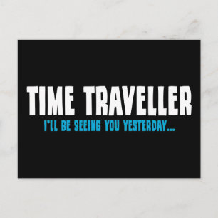 Time Traveller - Ich werde dich gestern sehen Postkarte