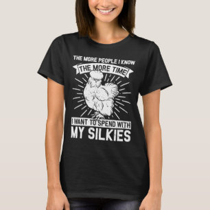 Time with my Silkies Silky Chicken Bird Silkie Ch T-Shirt