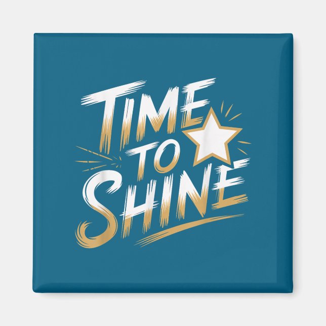 Time Women To Shine Motivational Men Kids  Magnet (Vorne)