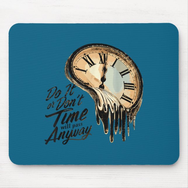 Timeless Motivation Quote With Melting Clocks  Mousepad (Vorne)