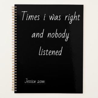 Times I Was Right And Nobody Listened Notizbuch Planer