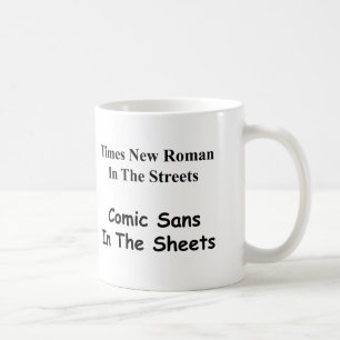 Times New Roman auf der Straße, Comic Sans.... Tasse
