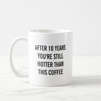 Tin 10th Tenth Wedding Anniversary Still Hotter Kaffeetasse