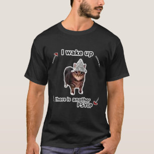 Tin Foil Hat Katze - Ich wache auf, da ist ein wei T-Shirt