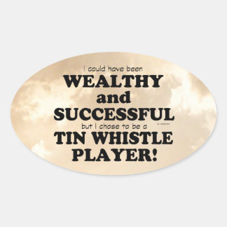 Tin Whistle Wealthy & Successful Oval Sticker
