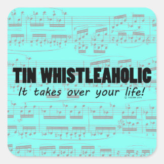 Tin Whistleaholic Life Square Sticker