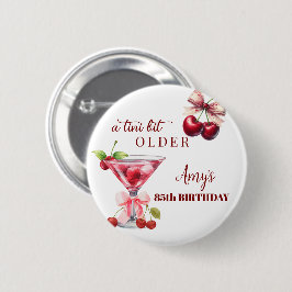 Tini Bit Older Cherry Martini 85th Birthday Favor Button