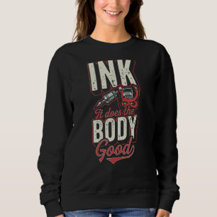 Tinte es macht den Körper gute Tattoo-Künstler Zit Sweatshirt