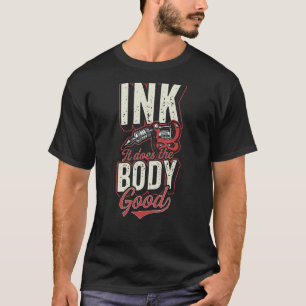 Tinte es macht den Körper gute Tattoo-Künstler Zit T-Shirt