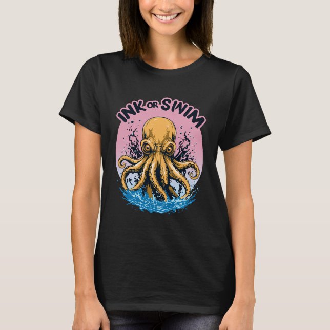 Tinte oder Swimming | Octopus Tattoo-Zitat T-Shirt (Vorderseite)