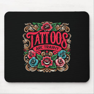 Tinte Tattoos Tattoos sind schmutzig Sarcasm Tatto Mousepad