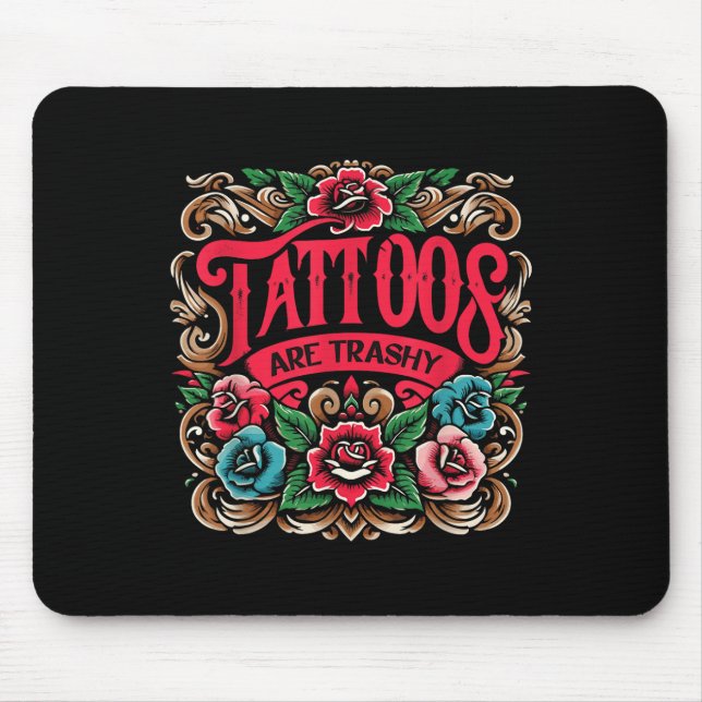 Tinte Tattoos Tattoos sind schmutzig Sarcasm Tatto Mousepad (Vorne)