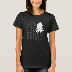 Tintenfisch Lebenskrise Oktopus  Tintenfisch Kalma T-Shirt