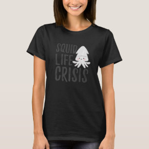 Tintenfisch Lebenskrise Tintenfische Tintenfische T-Shirt
