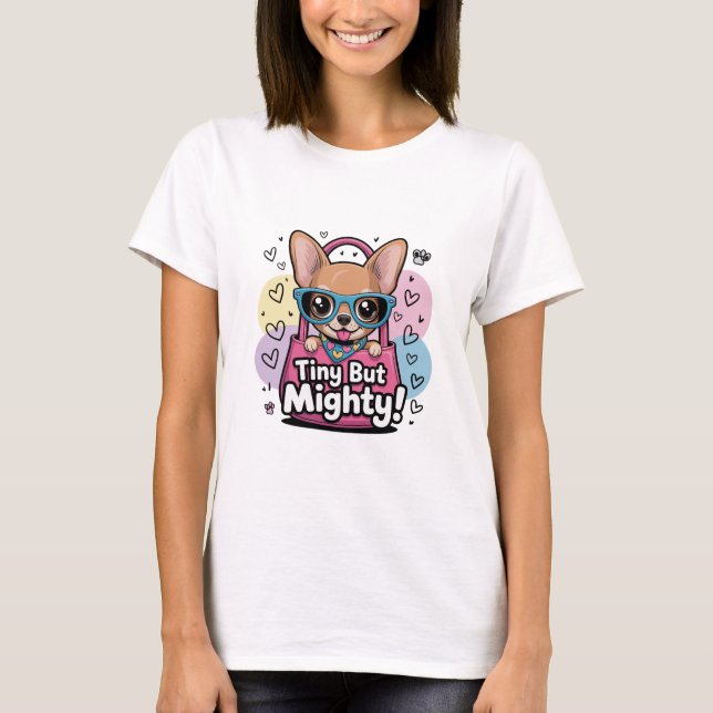  Tiny but Mighty Chihuahua Women's T-Shirts (Vorderseite)