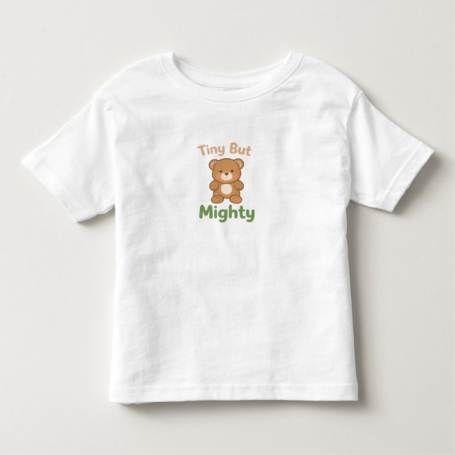Tiny But Mighty Toddler Shirt –Cute Teddy Bear tee (Vorderseite)
