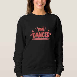 Tiny Dancer Dance Dance Day Graphic Sweatshirt