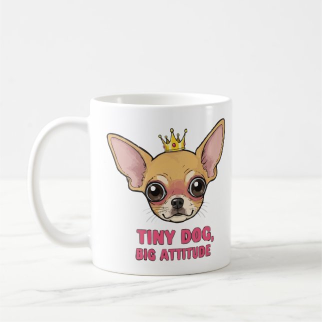 Tiny Dog Big Attitude Tasse - Niedlich Chihuahua (Links)