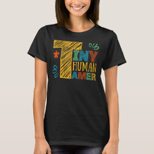 Tiny Human Tamer Cool Teachers Colorful Chalk Lett T-Shirt