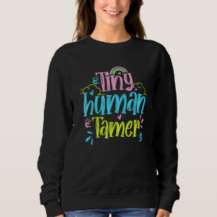 Tiny Human Tamer - Daycare Provider Nanny Pre-K Te Sweatshirt